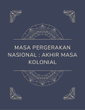 Masa Pergerakan Nasional : Akhir Masa Kolonial