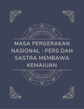 Masa Pergerakan Nasional : Pers dan Sastra Membawa Kemajuan