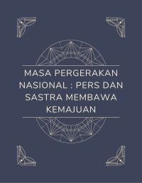 Masa Pergerakan Nasional : Pers dan Sastra Membawa Kemajuan