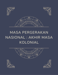Masa Pergerakan Nasional : Akhir Masa Kolonial Image of Masa Pergerakan Nasional : Akhir Masa Kolonial