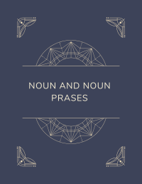 Noun and Noun Prases Image of Noun and Noun Prases